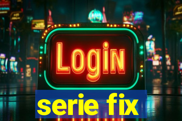 serie fix
